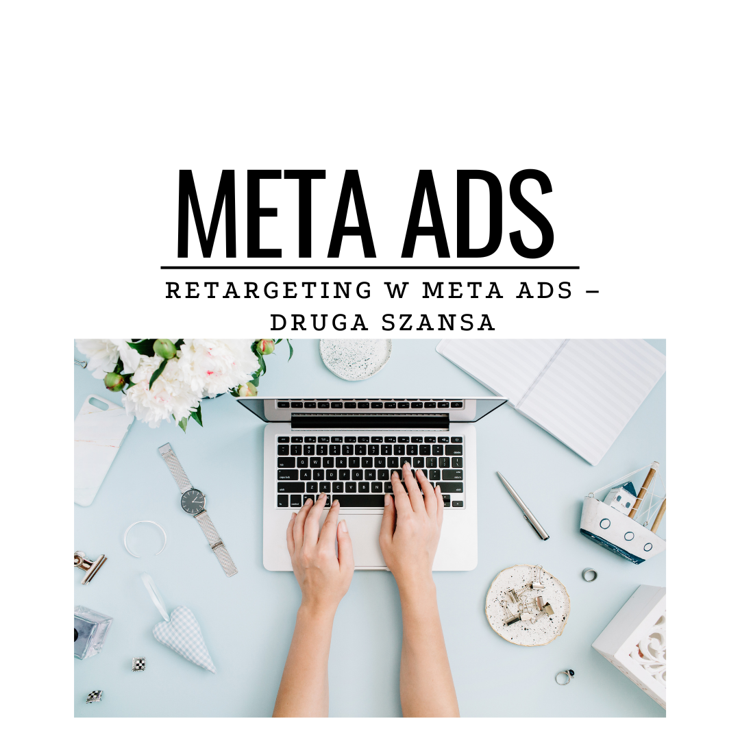 Retargeting w Meta Ads – druga szansa, która sprzedaje najlepiej 6 Retargeting w Meta Ads – druga szansa, która sprzedaje najlepiej
